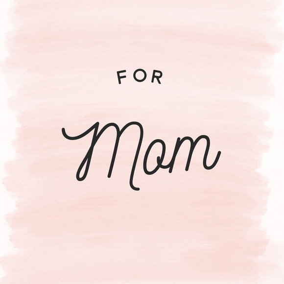 For Mom